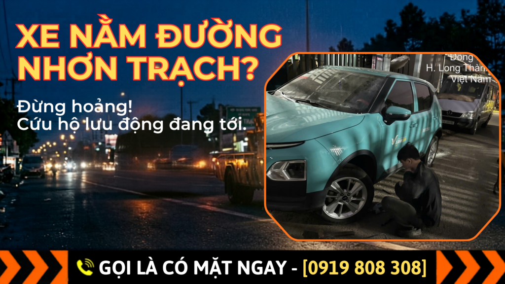 Sửa Xe Ô Tô Lưu Động Nhơn Trạch | Gọi Là Có Mặt Ngay
