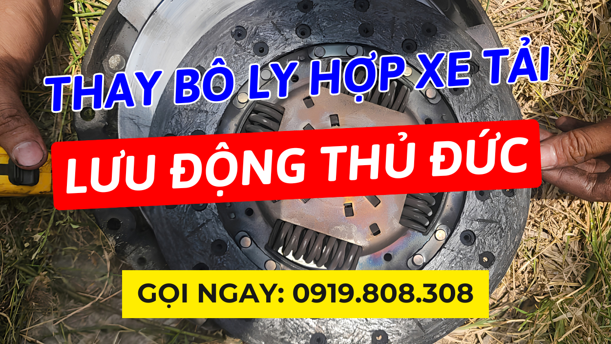 Cứu Hộ Thay Bố Ly Hợp Xe Tải Thủ Đức 24/7 | Sửa Lưu Động